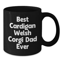 Load image into Gallery viewer, Funny Cardigan Welsh Corgi Dog Gifts from Men to Dad Birthday Unique Mugs, Best 'Cardigan Welsh Corgi Dad Ever' Quote Black Coffee - Additional