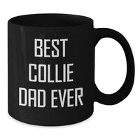 Load image into Gallery viewer, Funny Collie Dog Gifts for Dad on Birthday - Best Collie Dad Ever Quote, Black Coffee Mug, Gifts from Men to Family - Additional