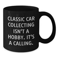 Load image into Gallery viewer, Classic Car Collecting Gifts from Men, Women, Friends, Family, and Coworkers - Funny Quote Birthday Unique Gifts for Classic Car Enthusiasts - Black Coffee Mug - Additional
