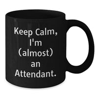 Load image into Gallery viewer, Funny Graduate Attendant Gifts from Friends, Black Coffee Mug - 'Keep Calm, I'm (almost) An Attendant.' - Additional