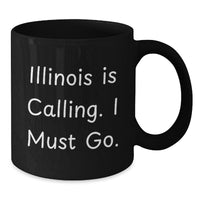 Load image into Gallery viewer, Funny Illinois Black Coffee Mug Gifts from Friends and Family with Quote 'Illinois Is Calling. I Must Go.' - Unique Birthday Unique Gifts for Illinois Lovers - Additional