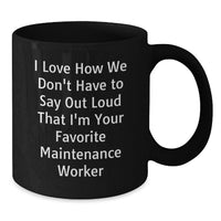 Load image into Gallery viewer, Funny Maintenance Worker Gifts from Friends and Family for Graduation Unique Mugs, I 'm Your Favorite Maintenance Worker, Black Coffee Mug, 11oz or 15oz, Microwave and Dishwasher Safe - Additional