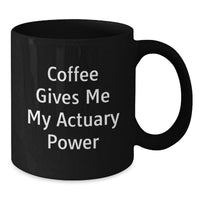 Load image into Gallery viewer, Funny Actuary Gifts from Friends for Actuary Men Birthday Unique Coffee Mugs, Coffee Gives Me My Actuary Power, Black Actuary Coffee Mug, Actuary Birthday Unique Gift - Additional