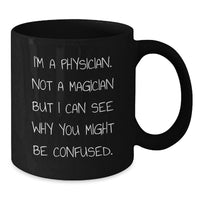 Load image into Gallery viewer, Funny Physician Black Coffee Mug Gifts for Physicians Friends Family Birthday Unique Unique Gifts from Friends and Family - Additional