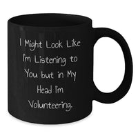 Load image into Gallery viewer, Funny Volunteering Gifts for Women, Black Coffee Mug with Inspirational Quote, Gifts from Friends, Gifts for Volunteering Enthusiasts on Graduation - Additional
