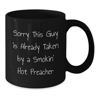 Load image into Gallery viewer, Funny Preacher Gifts for Graduation, Sorry This Guy Is Already Taken By A Smokin&#39; Hot Preacher Black Coffee Mug from Friends, Unique Graduation Gifts for Preacher - Additional
