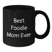 Load image into Gallery viewer, Poodle Dog Mom Ever Funny Graduation Gift from Friends to Poodle Dog Lovers on Best Poodle Mom Ever Black Coffee Mugs - Additional
