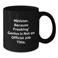 Load image into Gallery viewer, Funny Minister Gifts from Friends and Family - Minister Black Coffee Mug for Office - &#39;Minister. Because Freaking&#39; genius Is Not An Official Job Title.&#39; Christmas Unique Gift - Additional
