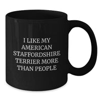 Load image into Gallery viewer, Funny American Staffordshire Terrier Dog Lover Gifts from Friends for Birthday - I Like My American Staffordshire Terrier More Than People Quote on Black Coffee Mug - Additional
