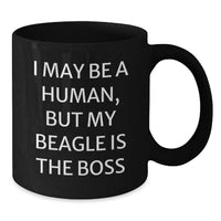 Load image into Gallery viewer, Funny Beagle Dog Lover Gifts from Mom to Daughter, Birthday Unique Presents for Coffee Lovers, 'I May Be A Human, But My Beagle Is The Boss' Black Coffee Mug - Additional