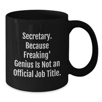 Load image into Gallery viewer, Secretary Humor Gifts from Friends for Her Birthday, Black Coffee Mug - &#39;Secretary. Because Freaking&#39; genius Is Not An Official Job Title.&#39; - Additional
