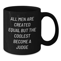 Load image into Gallery viewer, Funny Judge Gifts from Friends for Graduation Unique Judge Coffee Mugs, &#39;All Men Are Created Equal But The Coolest Become A Judge&#39; Black Coffee Mug, 11oz or 15oz - Additional
