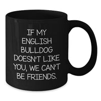 Load image into Gallery viewer, Funny English Bulldog Gifts for Men Friends Family Birthday Unique Mugs from Women - Additional
