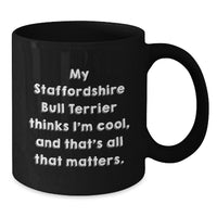 Load image into Gallery viewer, Staffordshire Bull Terrier Dog Lover Gifts from Friends Birthday Unique Mugs Funny Quote Black Coffee Mug - My Staffordshire Bull Terrier Thinks I&#39;m Cool - Additional
