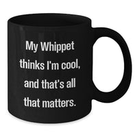 Load image into Gallery viewer, Whippet Dog Lover&#39;s Funny Quote Black Coffee Mug Gifts for Birthday from Friends - Additional

