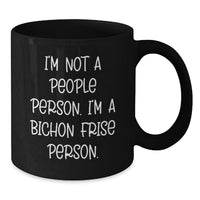 Load image into Gallery viewer, Bichon Frise Dog Lovers Funny Quote Black Coffee Mug Gifts from Friends, Gifts for Bichon Frise Dog, Birthday Unique Treats - Additional

