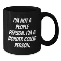 Load image into Gallery viewer, Funny Border Collie Dog Lover Gifts I&#39;m Not A People Person. I&#39;m A Border Collie Person. Birthday Coffee Mugs Gifts from Friends for Border Collie Dog Owners - Additional
