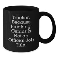 Load image into Gallery viewer, Funny Trucker Gifts for Him - Trucker Black Coffee Mugs, &#39;Trucker. Because Freaking genius Is Not An Official Job Title.&#39; Quote, Birthday Unique Gifts from Friends - Additional
