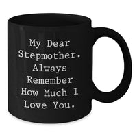 Load image into Gallery viewer, Funny Stepmother Quotes, Black Coffee Mugs Gifts for Stepmother, Unique Christmas Unique Gifts from Family, Stepmother Love Always Remember - Additional
