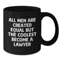 Load image into Gallery viewer, Funny Lawyer Gifts, Lawyer Black Coffee Mug, &#39;All Men Are Created Equal But The Coolest Become A Lawyer&#39; - Gifts from Friends, Unique Birthday Unique Gifts for Men, Lawyer Him - Additional
