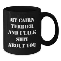 Load image into Gallery viewer, Cairn Terrier Dog Funny Quote Black Coffee Mug Gifts from Friends for Birthday - Additional
