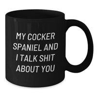 Load image into Gallery viewer, Cocker Spaniel Dog Lovers Funny Quotes Black Coffee Mugs Gifts from Friends for Birthday - Additional
