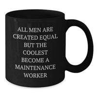 Load image into Gallery viewer, Funny Maintenance Worker Gifts, Black Coffee Mugs for Men, &#39;All Men Are Created Equal But The Coolest Become A Maintenance Worker&#39; Quote, Birthday Unique Gifts from Friends and Family - Additional
