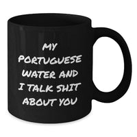 Load image into Gallery viewer, Funny Portuguese Water Dog Gifts for Men from Family - My Portuguese Water And I Talk Shit About You Black Coffee Mug - Additional