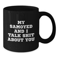 Load image into Gallery viewer, Samoyed Dog Funny Quote Gifts for Friends from Family, Birthday Unique Mugs for Men Women Black Coffee Lover - Additional
