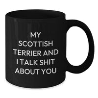 Load image into Gallery viewer, Funny Scottish Terrier Dog Gifts for Men Friends Family from My Scottish Terrier And I Talk Shit About You Black Coffee Mug - Additional
