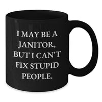 Load image into Gallery viewer, Funny Janitor Black Coffee Mug Gifts for Men from Coworkers - &#39;I May Be A Janitor, But I Can&#39;t Fix Stupid People.&#39; Christmas Unique Gifts - Additional
