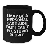 Load image into Gallery viewer, Funny Quote Personal Care Aide Gifts from Friends, Gifts for Personal Care Aide, Black Coffee Mug, Birthday Unique Fun - Additional
