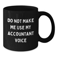 Load image into Gallery viewer, Funny Accountant Gifts from Friends for Accountant Christmas Unique Mugs with Do Not Make Me Use My Accountant Voice - Additional
