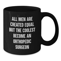 Load image into Gallery viewer, Orthopedic Surgeon Gifts for Men Funny Coffee Mug, &#39;All Men Are Created Equal But The Coolest Become An Orthopedic Surgeon&#39; Birthday Unique Gifts from Men to Orthopedic Surgeon Friends - Additional
