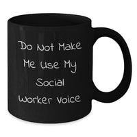 Load image into Gallery viewer, Funny Social Worker Gifts for Christmas - Black Coffee Mugs from Friends, Best Social Worker Coffee Mug with Quote Do Not Make Me Use My Social Worker Voice - Additional
