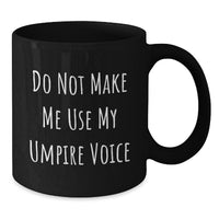 Load image into Gallery viewer, Funny Umpire Gifts for Umpire Enthusiasts, Unique Christmas Unique Gifts from Friends to Umpire, 11oz/15oz Black Coffee Mug - Additional
