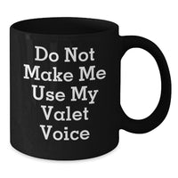 Load image into Gallery viewer, Funny Valet Gifts for Him - Men&#39;s Black Coffee Mug - Christmas Unique Finds - Do Not Make Me Use My Valet Voice - Additional
