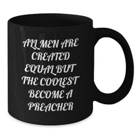 Load image into Gallery viewer, Funny Preacher Gifts for Men, Black Coffee Mug, &#39;All Men Are Created Equal But The Coolest Become A Preacher&#39; - Additional
