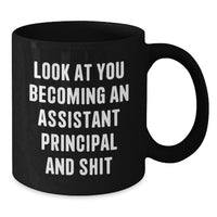 Load image into Gallery viewer, Funny Assistant Principal Gifts from Friends for Men's Birthday Unique Mug - 'Look At You Becoming An Assistant Principal And Shit' - Additional
