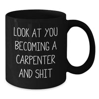 Load image into Gallery viewer, Fun Carpenter Gifts for Men Funny Valentine's Unique Black Coffee Mugs from Friends, Cute 'Look At You Becoming A Carpenter And Shit' Enamelware Mugs - Additional