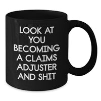 Load image into Gallery viewer, Funny Claims Adjuster Gift, Look At You Becoming A Claims Adjuster And Shit, Black Coffee Mug for Birthday, Gifts from Friends to Claims Adjuster, Gifts for Him - Additional
