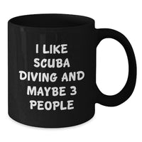 Load image into Gallery viewer, Funny Scuba Diving Gifts for Christmas Unique Presents from Friends to Scuba Diving Enthusiasts, I Like Scuba Diving And Maybe 3 People Black Coffee Mug - Additional
