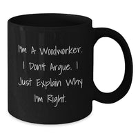 Load image into Gallery viewer, Woodworkers Gifts from Friends and Family, Funny Christmas Black Coffee Mug for Men, Unique Woodworking Humor Quote - Additional
