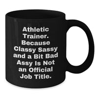 Load image into Gallery viewer, Funny Athletic Trainer Christmas Unique Gifts from Men to Women Friends Coworkers Family - Black Coffee Mug &#39;Classy Sassy And A Bit Fearlessy Is Not An Official Job Title&#39; - Additional
