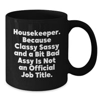 Load image into Gallery viewer, Funny Housekeeper Gifts from Friends - Housekeeper Black Coffee Mug with Quirky Quote - Unique Christmas Unique Gifts for Women Coworkers - Additional
