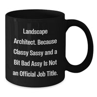 Load image into Gallery viewer, Unique Christmas Unique Gifts for Landscape Architects - &#39;Classy Sassy And A Bit Fearlessy&#39; Funny Mugs, Black Coffee Mug, 11oz or 15oz, Microwave and Dishwasher Safe Gifts from Friends - Additional
