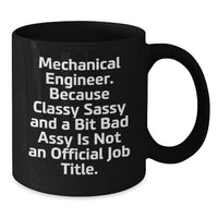 Load image into Gallery viewer, Funny Mechanical Engineer Gifts, Black Coffee Mug &#39;Classy Sassy And A Bit Fearlessy Is Not An Official Job Title&#39; for Him, Unique Christmas Mug for Mechanical Engineer Men - Additional
