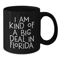 Load image into Gallery viewer, Florida Christmas Unique Gifts from Men to Friends - I&#39;m Kind Of A Prime Selection In Florida Black Coffee Mug for Women - Additional
