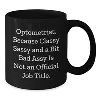 Load image into Gallery viewer, Funny Optometrist Gift Ideas - Classy Sassy And A Bit Fearlessy Black Coffee Mugs for Optometrist Men Women Friends Family Coworkers - Christmas Unique Gifts for Optometrist - Additional
