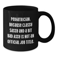 Load image into Gallery viewer, Funny Pediatrician Gifts for Men, Black Coffee Mug &#39;Classy Sassy And A Bit Fearlessy&#39; - Unique Christmas Unique Gifts from Family to Pediatrician - Additional
